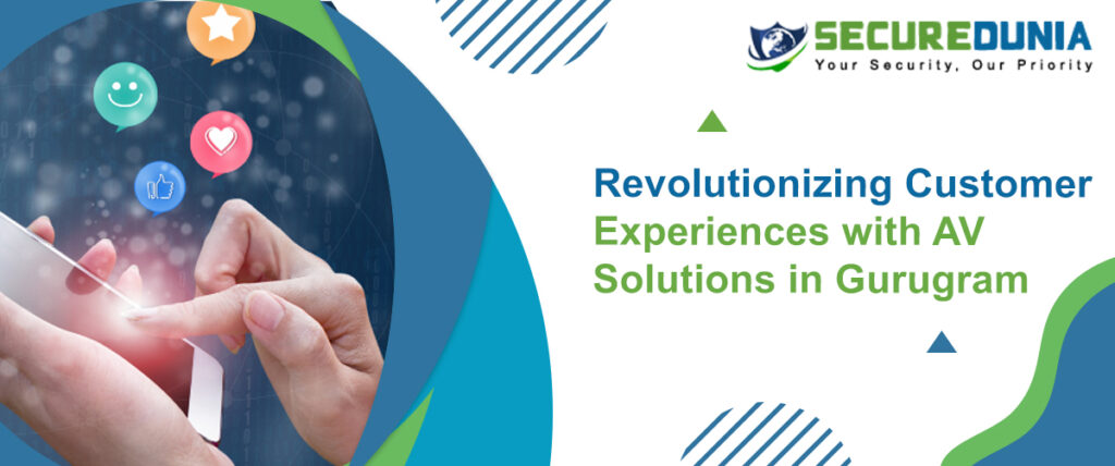 Revolutionizing Customer Experiences with AV Solutions in Gurugram