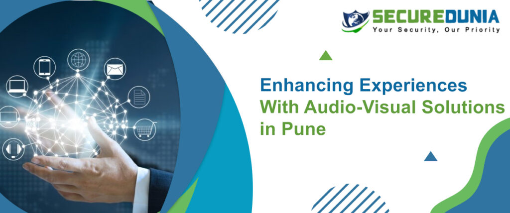 Enhancing Experiences with Audio-Visual Solutions in Pune