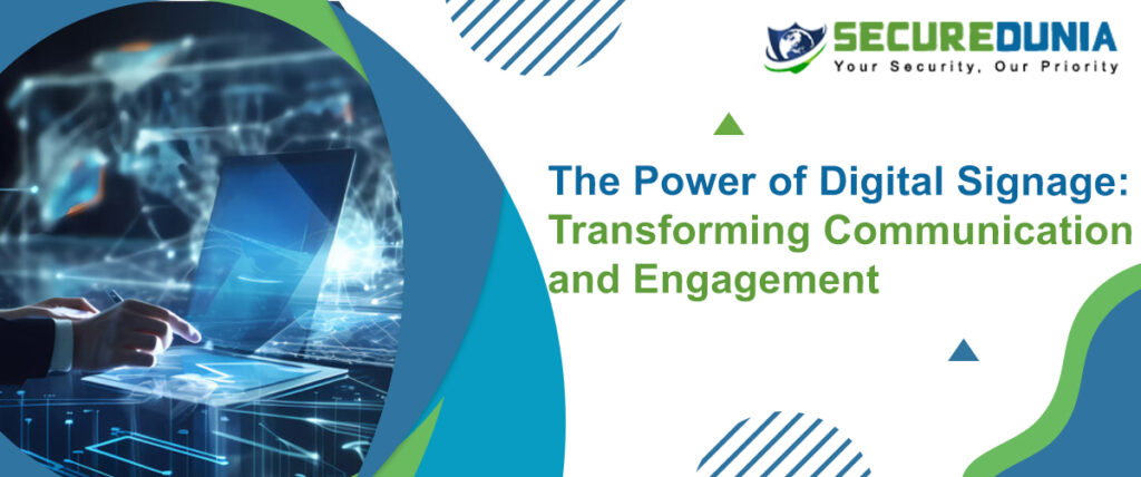 The Power of Digital Signage: Transforming Communication and Engagement